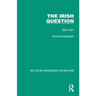 Afbeelding van Nicholas Mansergh on Ireland: Nationalism, Independence and Partition The Irish Question