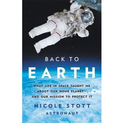 Afbeelding van Back to Earth: What Life in Space Taught Me About Our Home Planet―And Mission Protect It