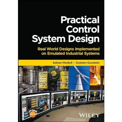 Afbeelding van Practical Control System Design: Real World Designs Implemented on Emulated Industrial Systems