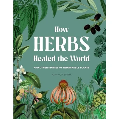 Afbeelding van How Herbs Healed the World: And Other Stories of Remarkable Plants