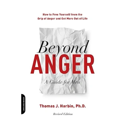 Afbeelding van Beyond Anger: A Guide for Men (Revised): How to Free Yourself from the Grip of Anger and Get More Out Life