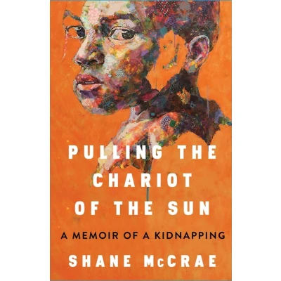 Afbeelding van Pulling the Chariot of Sun: a Memoir Kidnapping