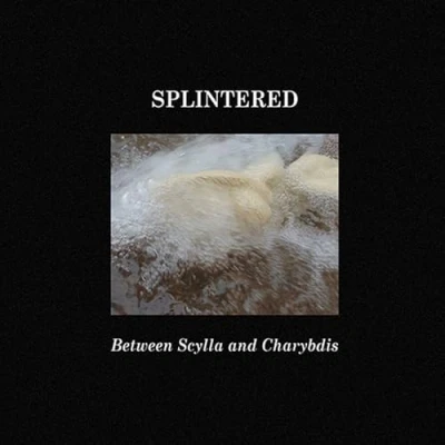 Afbeelding van Splintered Betweem Scylla And Charibdis (CD)