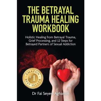 Afbeelding van The Betrayal Trauma Healing Workbook: Holistic from Trauma, Grief Processing, and 12 Steps for Betrayed Partners of Sexual Addiction