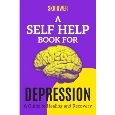 Afbeelding van A Self Help Book for Depression: Practical Guide to Healing and Recovery
