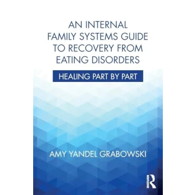 Afbeelding van An Internal Family Systems Guide to Recovery from Eating Disorders: Healing Part by