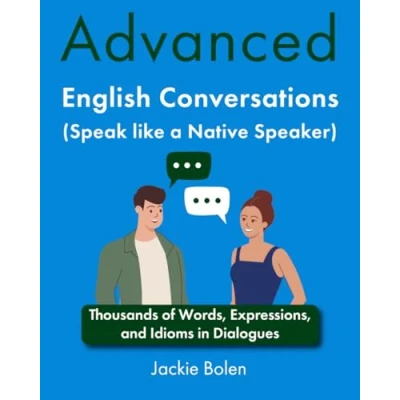 Afbeelding van Advanced English Conversations (Speak like a Native Speaker): Thousands of Words, Expressions, and Idioms in Dialogues