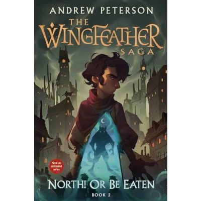 Afbeelding van North! Or Be Eaten: The Wingfeather Saga Book 2