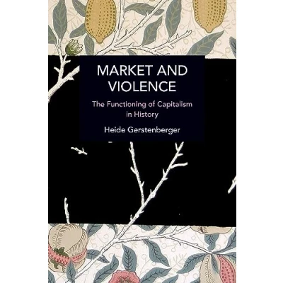 Afbeelding van Market and Violence: The Functioning of Capitalism in History