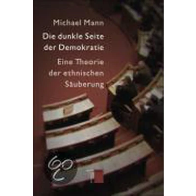 Afbeelding van Die dunkle Seite der Demokratie: Eine Theorie ethnischen Säuberung