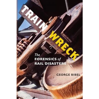 Afbeelding van Train Wreck: The Forensics of Rail Disasters