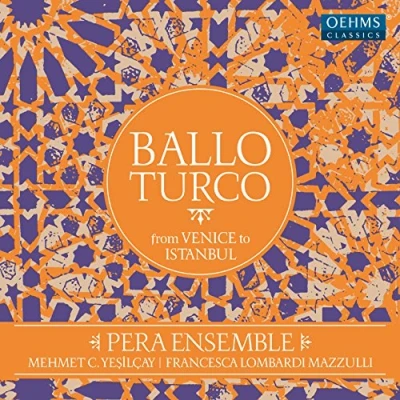 Afbeelding van Pera Ensemble, Mehmet C.Yesilcay, Francesca Lombardi Mazzulli Ballo Turco from Venice To Istanbul (CD)