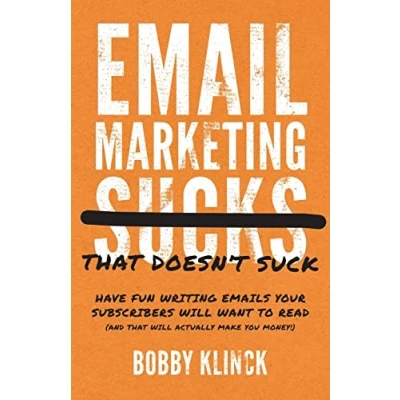 Afbeelding van Email Marketing That Doesn&#039;t Suck: Have Fun Writing Emails Your Subscribers Will Want to Read (and Actually Make You Money!)