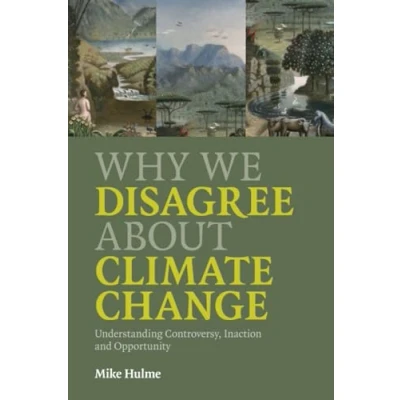 Afbeelding van Why We Disagree about Climate Change: Understanding Controversy, Inaction and Opportunity