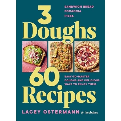 Afbeelding van 3 Doughs, 60 Recipes: Sandwich Bread, Focaccia, Pizza Easy to master Doughs and Delicious Ways Enjoy Them