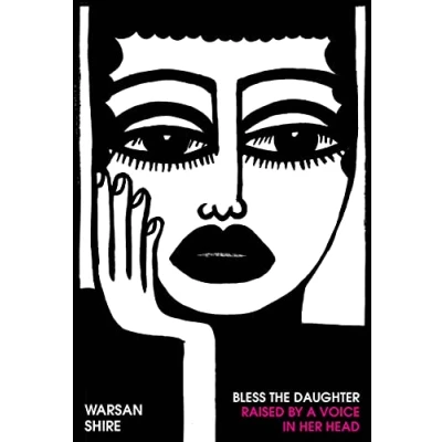 Afbeelding van Bless the Daughter Raised by a Voice in Her Head: Shortlisted for 2022 Felix Dennis Prize