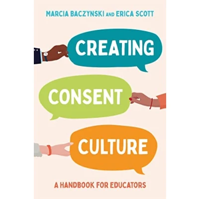 Afbeelding van Creating Consent Culture: A Handbook for Educators