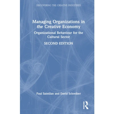 Afbeelding van Managing Organizations in the Creative Economy: Organizational Behaviour for Cultural Sector