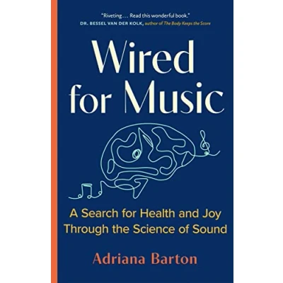 Afbeelding van Wired for Music: A Search Health and Joy Through the Science of Sound