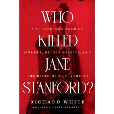 Afbeelding van Who Killed Jane Stanford?: a Gilded Age Tale of Murder, Deceit, Spirits and the Birth University