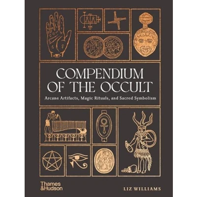 Afbeelding van Compendium of the Occult: Arcane Artifacts, Magic Rituals, and Sacred Symbolism
