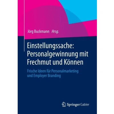 Afbeelding van Einstellungssache: Personalgewinnung mit Frechmut und Können