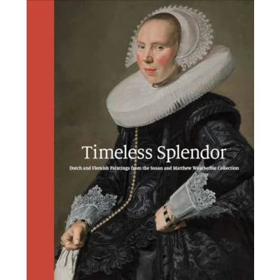 Afbeelding van Timeless Splendor: Dutch and Flemish Paintings from the Susan Matthew Weatherbie Collection