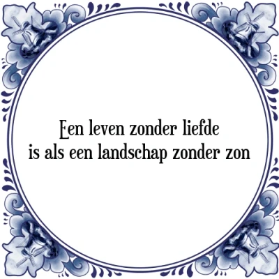 Afbeelding van een leven zonder liefde is als landschap zond Tegeltje + Spreuk