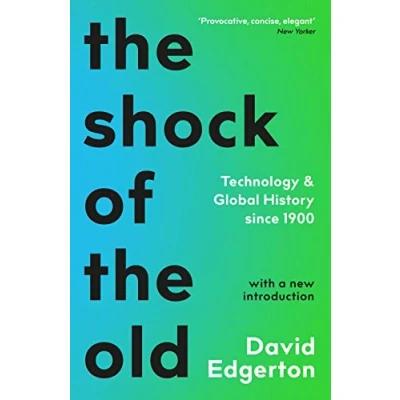 Afbeelding van The Shock Of Old: Technology and Global History since 1900