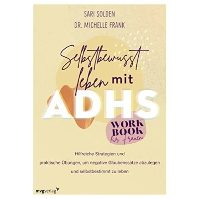 Afbeelding van Selbstbewusst leben mit ADHS das Workbook für Frauen: Hilfreiche Strategien und praktische Übungen, um negative Glaubenssätze abzulegen selbstbestimmt zu