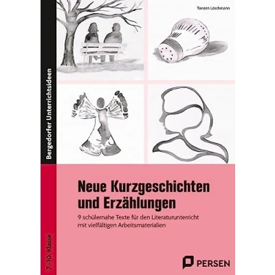 Afbeelding van Neue Kurzgeschichten und Erzählungen: 9 schülernahe Texte für den Literaturunterricht mit vielfältigen Arbeitsmaterialien (7. bis 10. Klasse)