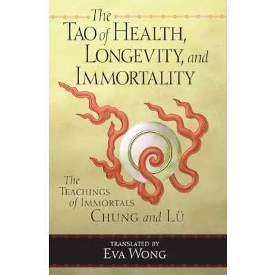 Afbeelding van The Tao of Health, Longevity, and Immortality: Teachings Immortals Chung Lü