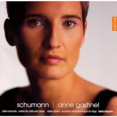 Afbeelding van Anne Gastinel, Claire Désert, Orchestre Philharmonique De Liegè Schumann: Cello Concert/Works For And Piano (CD)