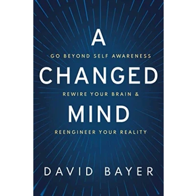 Afbeelding van A Changed Mind: Go Beyond Self Awareness, Rewire Your Brain &amp; Reengineer Reality