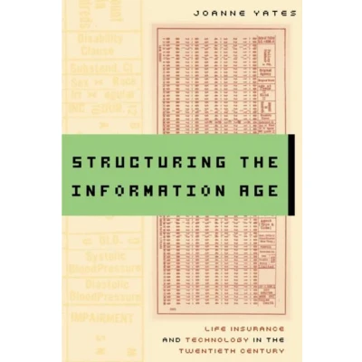 Afbeelding van Structuring the Information Age Life Insurance and Technology in Twentieth Century