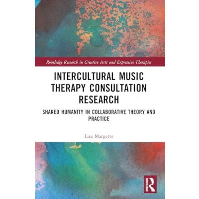 Afbeelding van Intercultural Music Therapy Consultation Research: Shared Humanity in Collaborative Theory and Practice