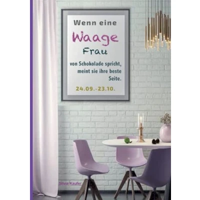 Afbeelding van Wenn eine Waage Frau von Schokolade spricht, meint sie ihre beste Seite.: Sternzeichen Analyse mit Genuss