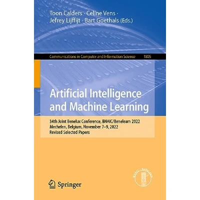 Afbeelding van Artificial Intelligence and Machine Learning: 34th Joint Benelux Conference, BNAIC/Benelearn 2022, Mechelen, Belgium, November 79, Revised Selected Papers: 1805