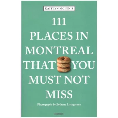 Afbeelding van 111 Places in Montreal That You Must Not Miss: Travel Guide