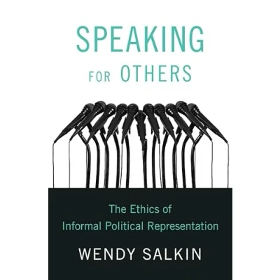 Afbeelding van Speaking for Others: The Ethics of Informal Political Representation