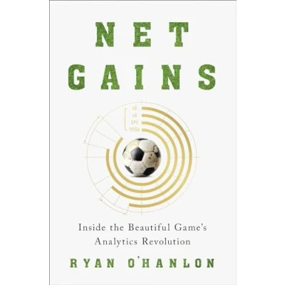 Afbeelding van Net Gains: Inside the Beautiful Game’s Analytics Revolution