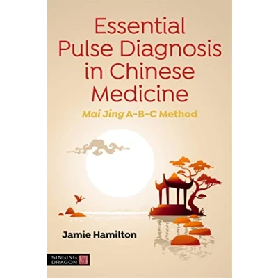 Afbeelding van Essential Pulse Diagnosis in Chinese Medicine: Mai Jing A B C Method