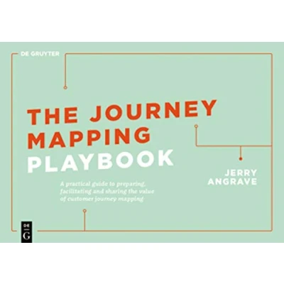 Afbeelding van the Journey Mapping Playbook: A Practical Guide to Preparing, Facilitating and Unlocking Value of Customer