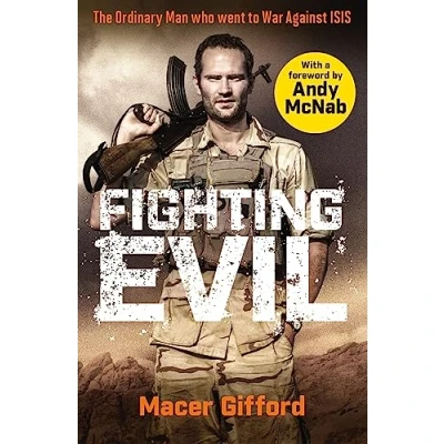 Afbeelding van Fighting Evil: The Ordinary Man who went to War Against ISIS