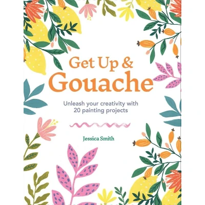 Afbeelding van Get up &amp; gouache: unleash your creativity with 20 painting projects