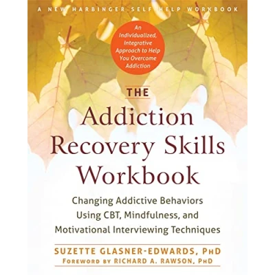 Afbeelding van The Addiction Recovery Skills Workbook: Changing Addictive Behaviors Using Cbt, Mindfulness, and Motivational Interviewing Techniques