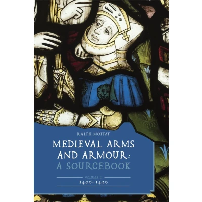 Afbeelding van Medieval Arms and Armour: A Sourcebook. Volume II: 1400 1450: 13