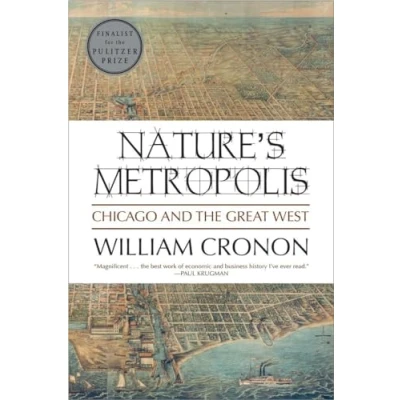 Afbeelding van Nature&#039;s Metropolis: Chicago and the Great West