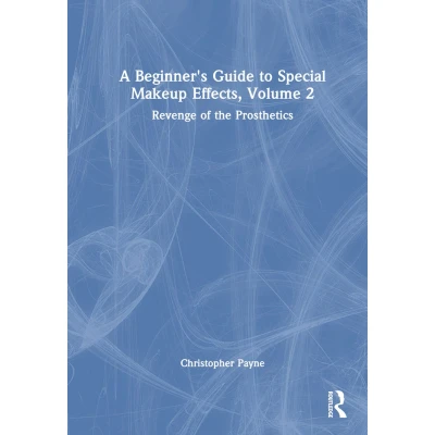 Afbeelding van A Beginner&#039;s Guide to Special Makeup Effects, Volume 2