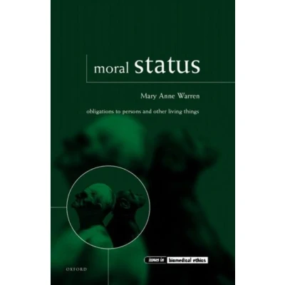 Afbeelding van Moral Status: Obligations to Persons and Other Living Things